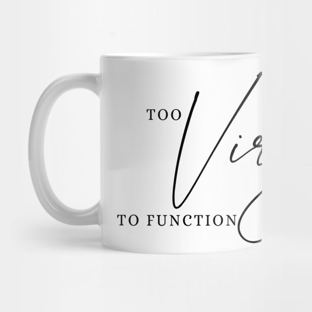 Too Virgo To Function | Funny Zodiac by JT Digital